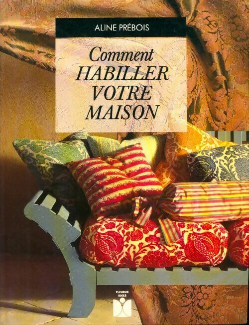 Livrenpoche : Comment habiller votre maison - Aline Prebois - Livre