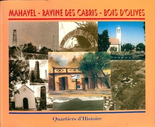 Livrenpoche : Mahavel, ravines des cabris, bois d'olives. Quartiers d'histoire - Thierry Fraigneux - Livre