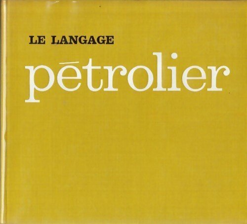 Livrenpoche : Le langage pétrolier - Collectif - Livre