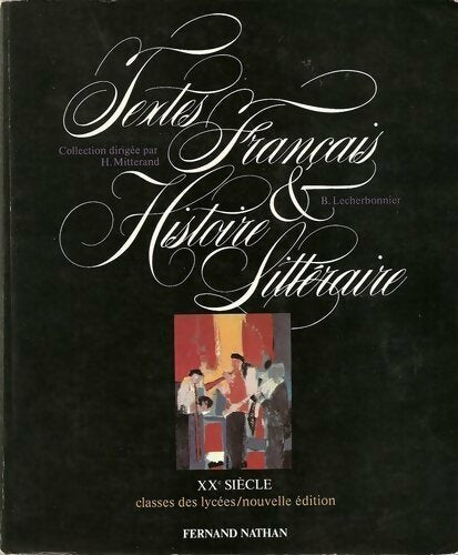 Livrenpoche : Textes français et histoire littéraire : XXe siècle. Classes des lycées - Bernard Lecherbonnier - Livre