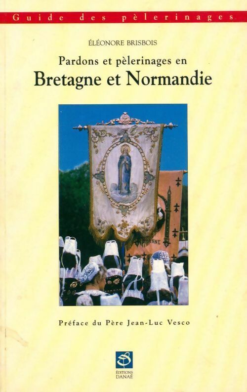 Livrenpoche : Pardons et pèlerinages en Bretagne et Normandie - Eléonore Brisbois - Livre