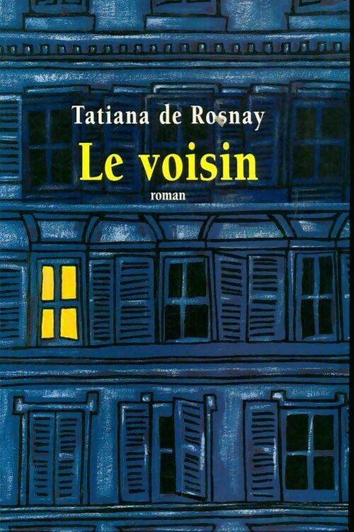 Livrenpoche : Le voisin - Tatiana De Rosnay - Livre