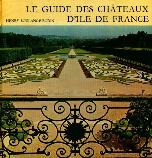 Livrenpoche : Le guide des châteaux d'Ile-de-France - Henry Soulange-Bodin - Livre