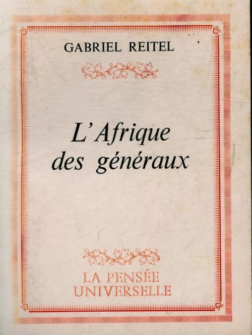 L'Afrique des généraux - Gabriel Reitel -  La pensée universelle - Livre