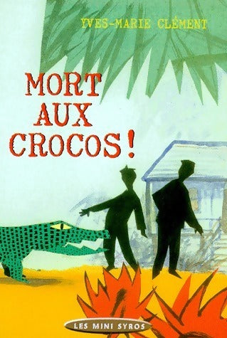 Livrenpoche : Mort aux crocos ! - Yves-Marie Clément - Livre
