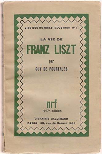 La vie de Franz Liszt - Guy De Pourtalès - Livre