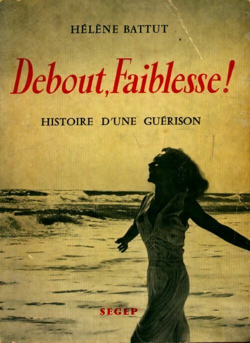 Livrenpoche : Debout faiblesse! histoire d'une guérison - Hélène Battut - Livre