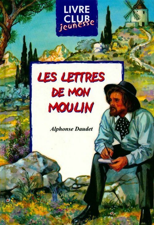 Livrenpoche : Lettres de mon moulin - Alphonse Daudet - Livre