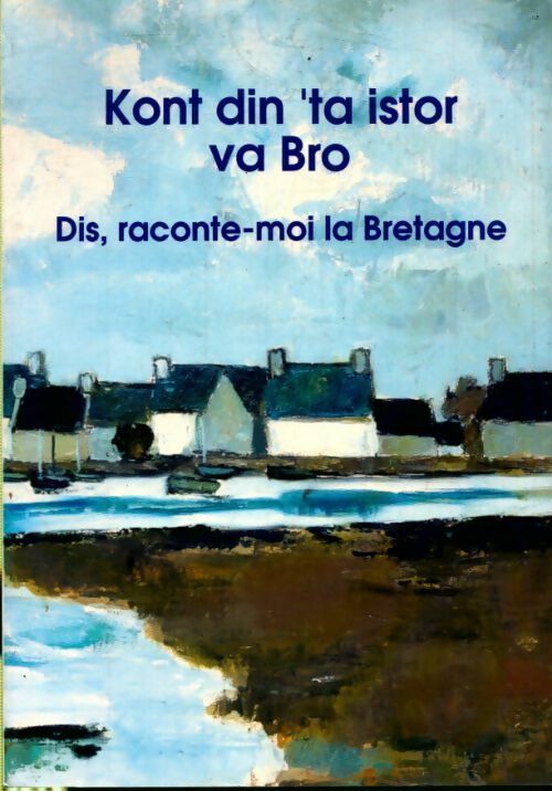Livrenpoche : Kont din 'ta istor va Bro. Dis, raconte-moi la Bretagne - Collectif - Livre