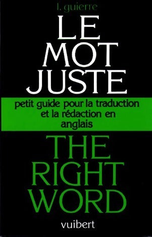 Livrenpoche : The right word... Le mot juste... Petit guide pour la traduction et la rédaction en anglais - Lionel Guierre - Livre