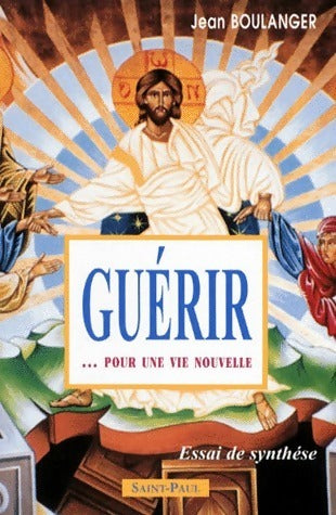 Livrenpoche : Guérir... pour une vie nouvelle - Jean Boulanger - Livre