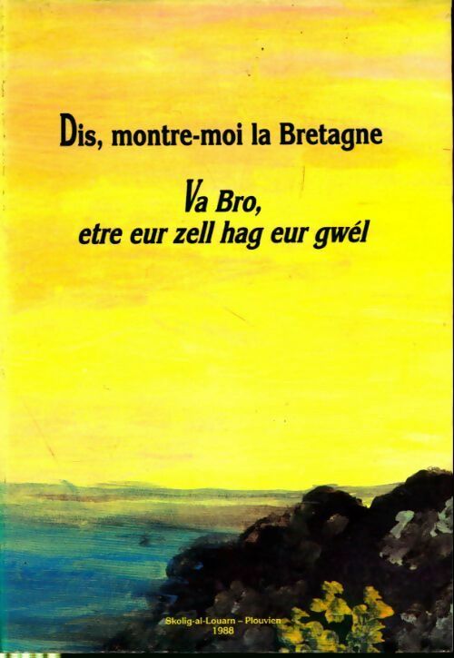 Livrenpoche : Dis montre-moi la Bretagne / Va bro être eur zell hag eur gwél - Collectif - Livre