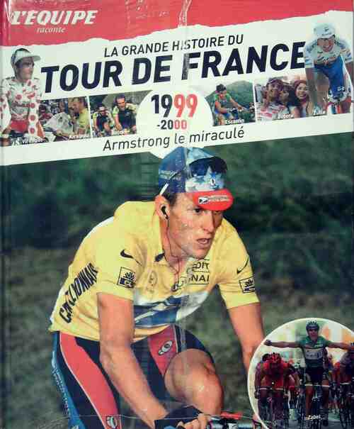 Livrenpoche : La grande histoire du tour de France 1999-2000 : Armstrong le miraculé - Collectif - Livre