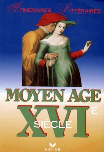 Livrenpoche : Itinéraires littéraires Moyen Age -  XVIe siècle - Collectif - Livre