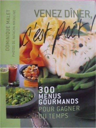 Livrenpoche : Venez dîner c'est prêt ! : 300 menus gourmands pour gagner du temps - Dominique Malet - Livre
