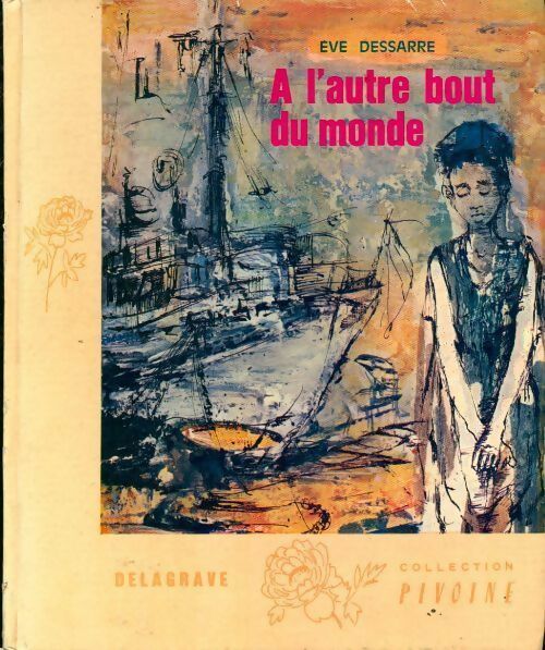 Livrenpoche : A l'autre bout du monde - Eve Dessarre - Livre