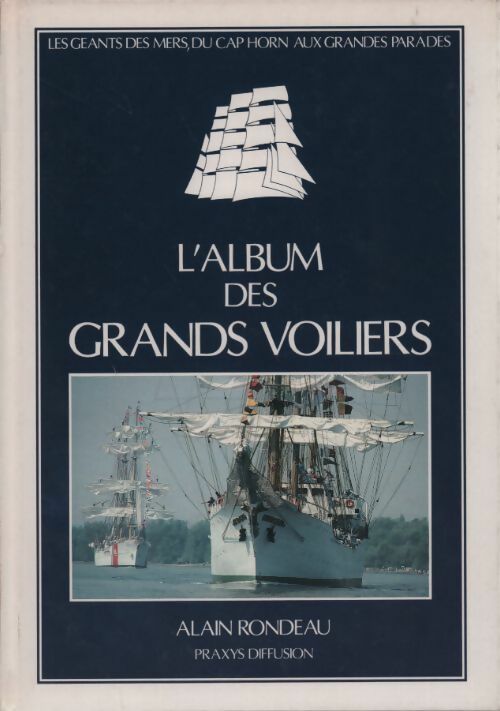 Livrenpoche : L'album des grands voiliers - Alain Rondeau - Livre