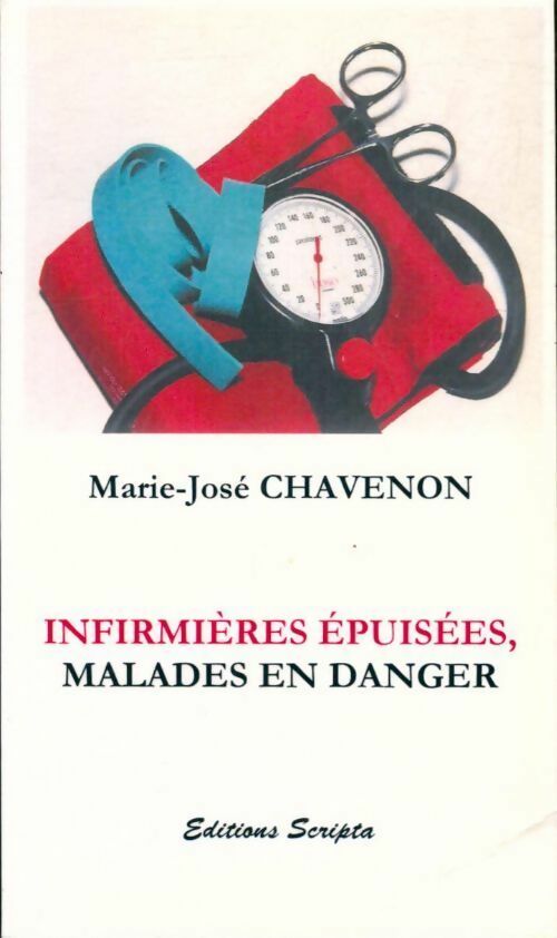 Infirmières épuisées, malades en danger - Marie-José Chavenon -  Scripta GF - Livre