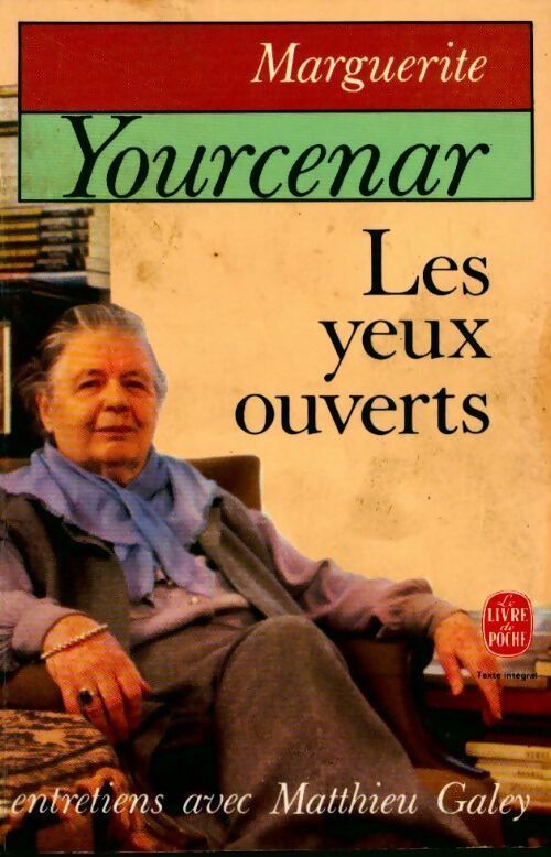 Livrenpoche : Les yeux ouverts - Marguerite Yourcenar, Matthieu Galey - Livre