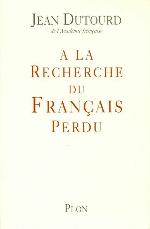 Livrenpoche : A la recherche du français perdu - Jean Dutourd - Livre
