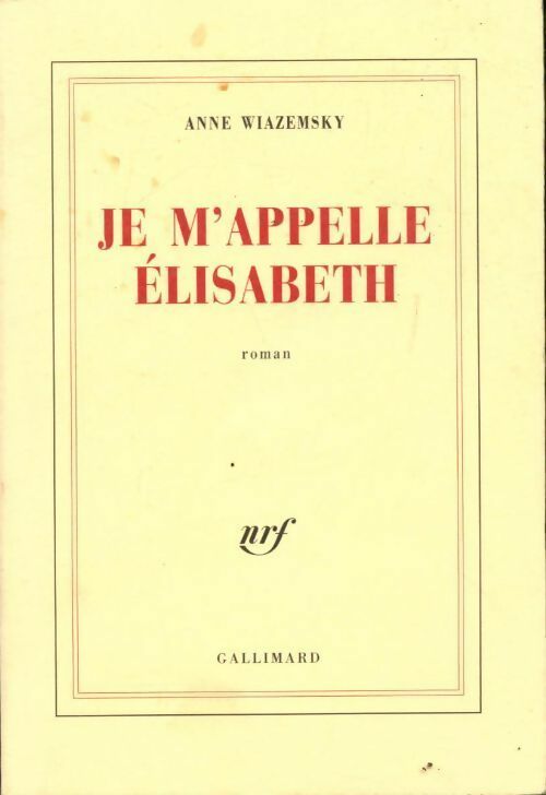 Je m'appelle Elisabeth - Anne Wiazemsky -  Gallimard GF - Livre