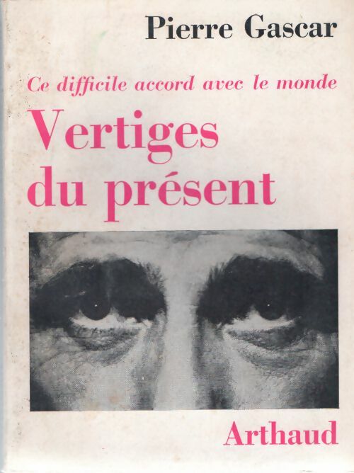 Livrenpoche : Ce difficile accord avec le monde. Vertiges du présent - Pierre Gascar - Livre