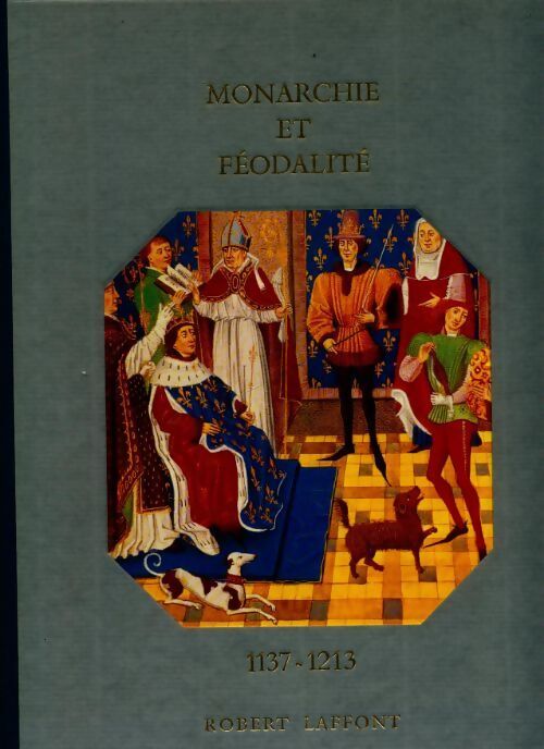 Livrenpoche : Monarchie et féodalité 1137-1213 - André Castelot, Alain Decaux - Livre