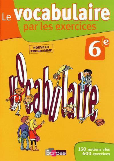 Livrenpoche : Le vocabulaire par les exercices 6e - Collectif - Livre