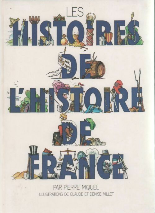 Livrenpoche : Les histoires de l'histoire de France - Pierre Miquel - Livre