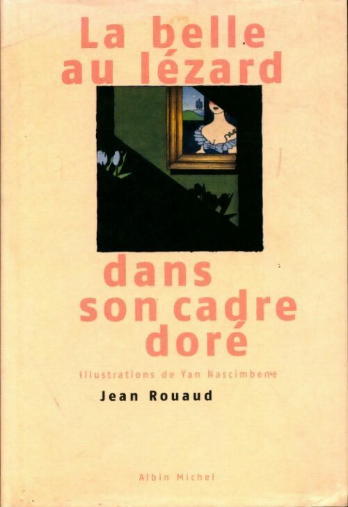 Livrenpoche : La belle au lézard dans son cadre doré - Jean Rouaud - Livre