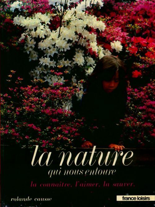 Livrenpoche : La nature qui nous entoure - Rolande Causse - Livre