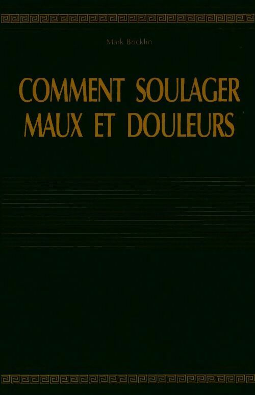 Livrenpoche : Comment soulager maux et douleurs - Mark Bricklin - Livre