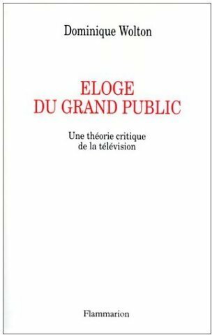 Livrenpoche : Eloge du grand public. Une théorie critique de la télévision - Dominique Wolton - Livre