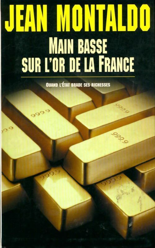 Livrenpoche : Main basse sur l'or de la France - Jean Montaldo - Livre