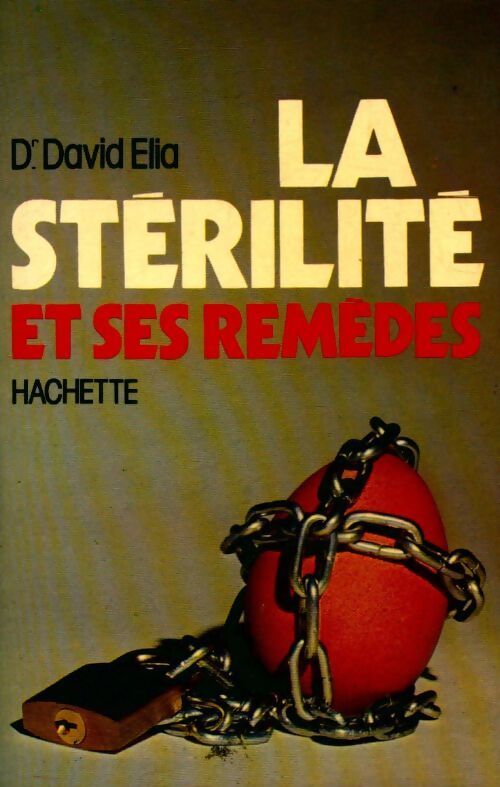 La stérilité et ses remèdes - Dr David Elia - Livre