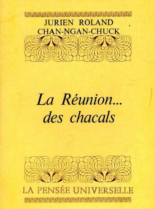 La réunion des chacals - Jurien Roland Chan-Ngan-Chuck -  La pensée universelle - Livre