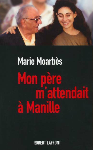 Livrenpoche : Mon père m'attendait à Manille - Marie Moarbès - Livre