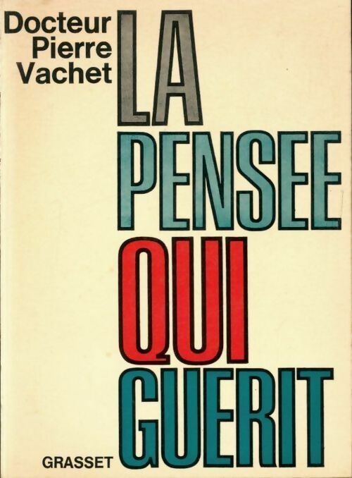 Livrenpoche : La pensée qui guérit - Vachet Pierre Docteur - Livre