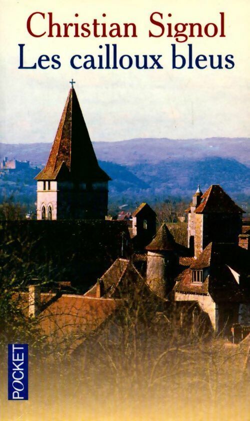 Livrenpoche : Le pays bleu Tome I : Les cailloux bleus - Christian Signol - Livre