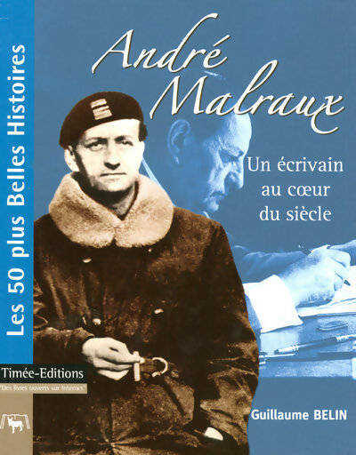 Livrenpoche : André Malraux. Un écrivain au coeur du siècle - Guillaume Belin - Livre