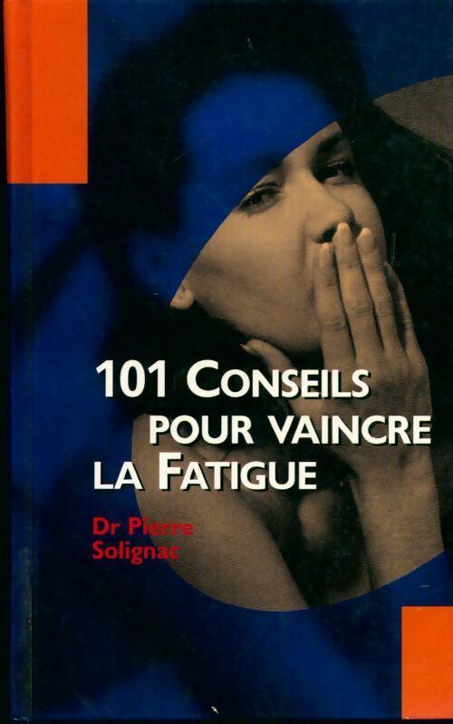 Livrenpoche : 101 conseils pour vaincre la fatigue - Pierre Dr Solignac - Livre
