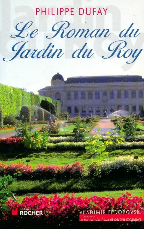 Livrenpoche : Le roman du jardin du Roy - Philippe Dufay - Livre
