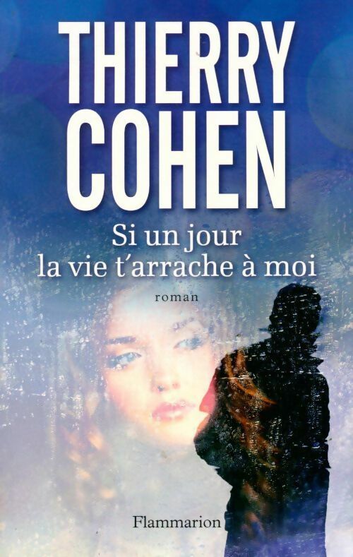 Livrenpoche : Si un jour la vie t'arrache à moi - Thierry Cohen - Livre
