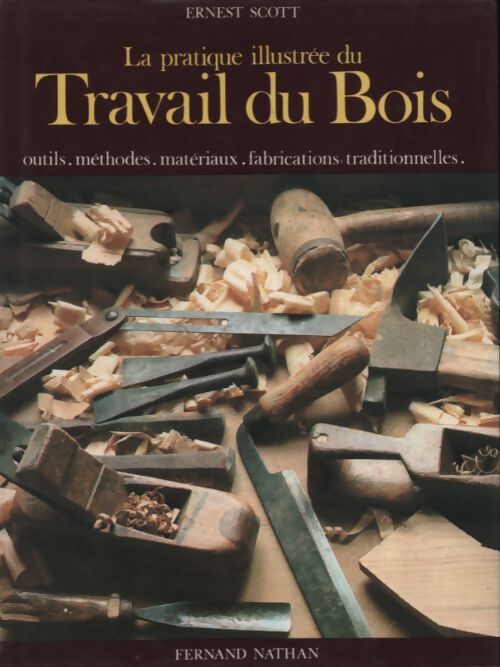 La pratique illustrée du bois - Ernst Scott - Livre