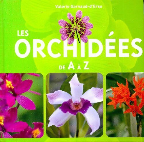 Livrenpoche : Les orchidées de A à Z - Valérie Garnaud-d'Ersu - Livre