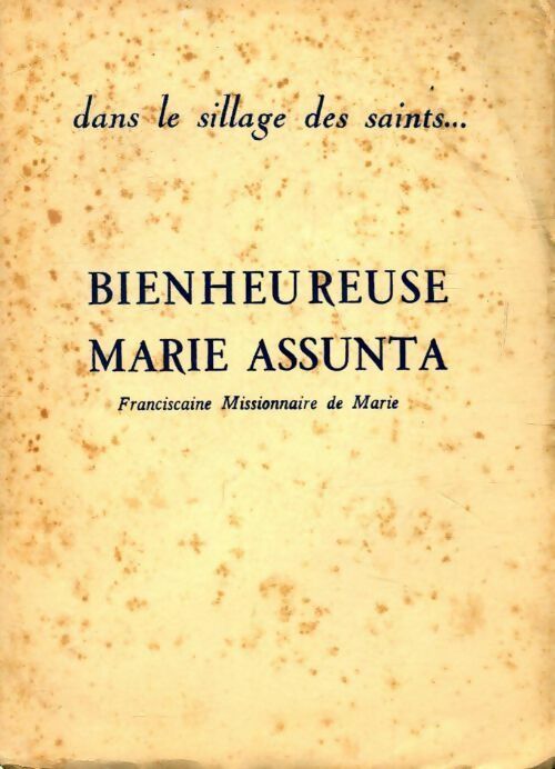 Livrenpoche : Bienheureuse Marie Assunta franciscaine missionnaire de Marie - Collectif - Livre
