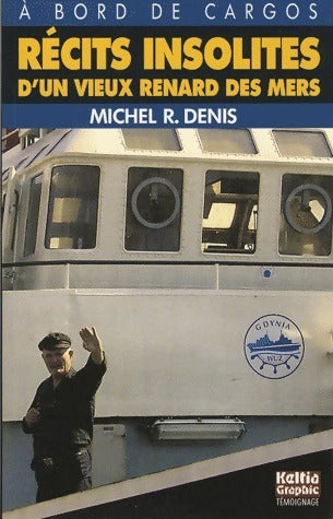 Livrenpoche : Récits insolites d'un vieux renard des mers. A bord de cargos - Michel R. Denis - Livre
