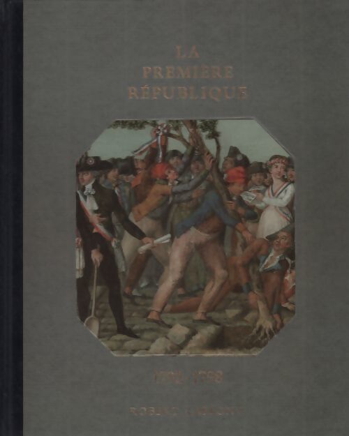 La première République. 1792-1798 - André Castelot - Livre
