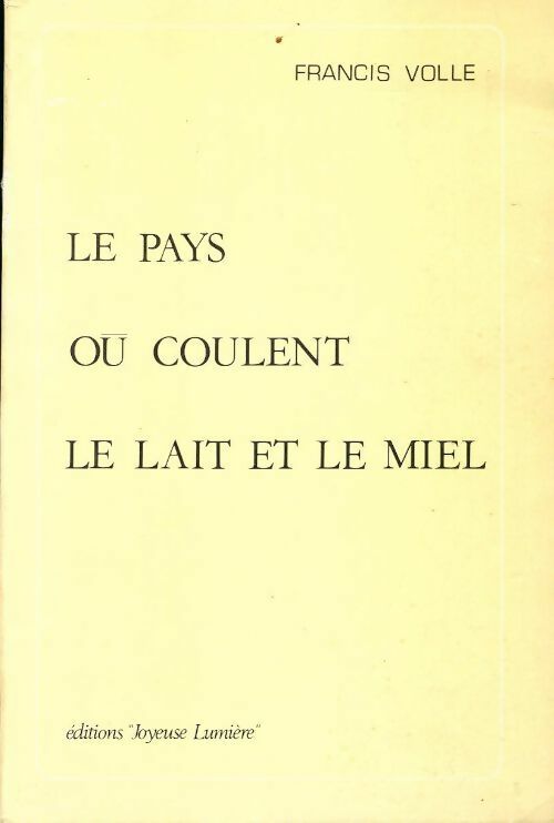 Livrenpoche : Le pays ou coule le lait et le miel - Francis Volle - Livre