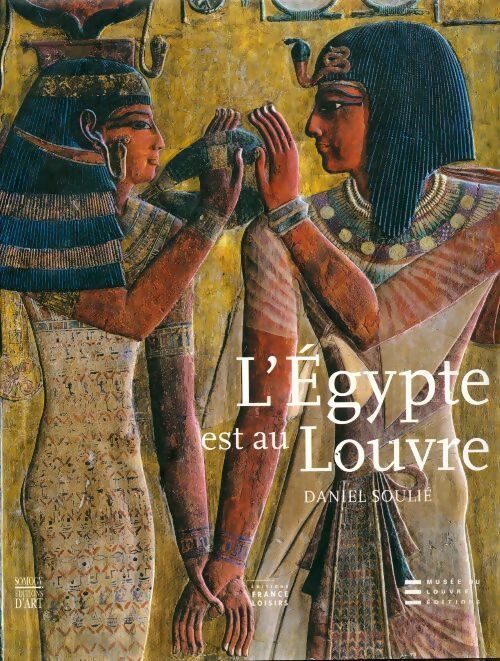 Livrenpoche : L'Egypte est au Louvre - Daniel Soulié - Livre